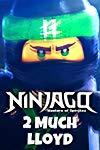 Profilový obrázek - Ninjago: 2 Much Lloyd