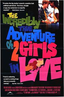 Neuvěřitelně pravdivé dobrodružství dvou zamilovaných dívek  - Incredibly True Adventure of Two Girls in Love, The