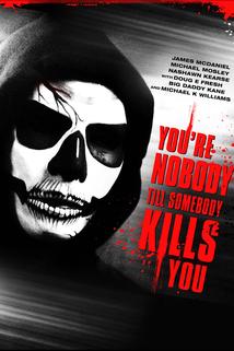 Profilový obrázek - You're Nobody 'til Somebody Kills You