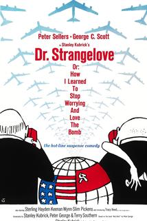 Profilový obrázek - Dr. Strangelove or: How I Learned to Stop Worrying and Love the Bomb