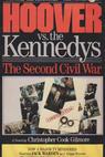 Hoover vs. the Kennedys: The Second Civil War 
