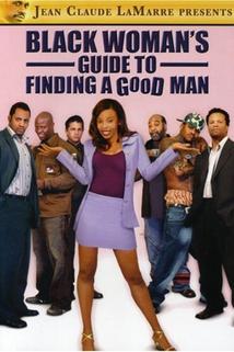 Black Woman's Guide to Finding a Good Man  - Black Woman's Guide to Finding a Good Man