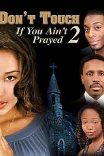 Walk by Faith: Don't Touch If You Ain't Prayed II
