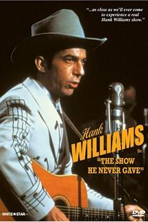 Profilový obrázek - Hank Williams: The Show He Never Gave