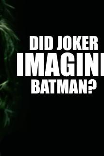 Profilový obrázek - Did Joker Imagine Batman?