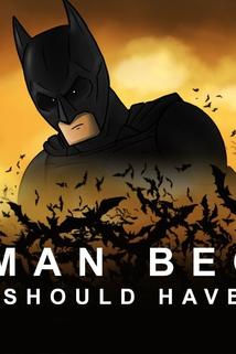 Profilový obrázek - How Batman Begins Should Have Ended