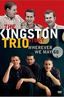 The Kingston Trio Story: Wherever We May Go