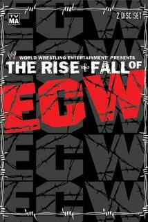 WWE: The Rise & Fall of ECW  - WWE: The Rise & Fall of ECW