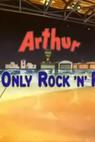 Arthur, It's Only Rock and Roll 