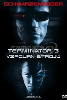 Terminátor 3: Vzpoura strojů  - Terminator 3: Rise of the Machines