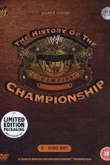 WWE: The History of the WWE Championship  - WWE: The History of the WWE Championship