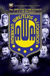 The Spectacular Legacy of the AWA  - The Spectacular Legacy of the AWA