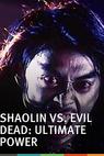 Shaolin vs. Evil Dead 2: Ultimate Power 
