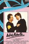 Adiós, Roberto (1985)