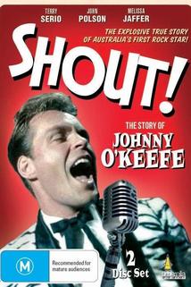 Shout! The Story of Johnny O'Keefe  - Shout! The Story of Johnny O'Keefe