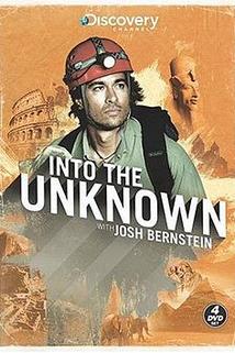 "Into the Unknown with Josh Bernstein"  - "Into the Unknown with Josh Bernstein"