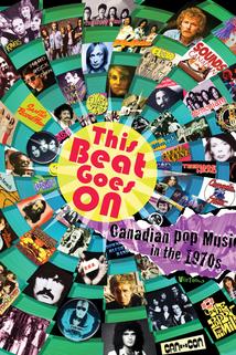 This Beat Goes On: Canadian Pop Music in the 1970s  - This Beat Goes On: Canadian Pop Music in the 1970s