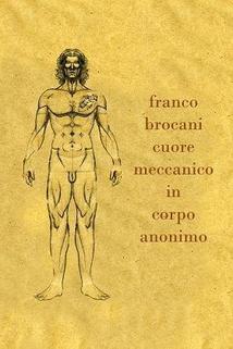 Franco Brocani - Cuore meccanico in corpo anonimo  - Franco Brocani - Cuore meccanico in corpo anonimo
