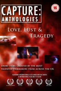 Capture Anthologies: Love, Lust and Tragedy