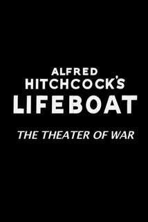 Alfred Hitchcock's Lifeboat: The Theater of War