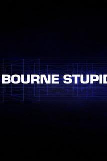 Profilový obrázek - The Bourne Stupidity