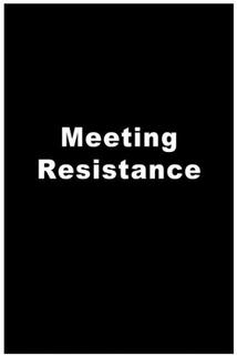 Meeting Resistance