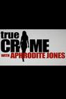 True Crime with Aphrodite Jones 