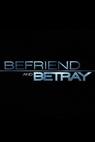 Befriend and Betray 