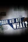 Your Kid Ate What? 