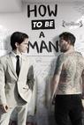 How to Be a Man (2012)
