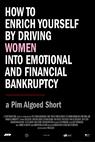 How to Enrich Yourself by Driving Women Into Emotional and Financial Bankruptcy 