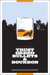 Trust, Greed, Bullets & Bourbon