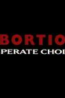 Abortion: Desperate Choices 