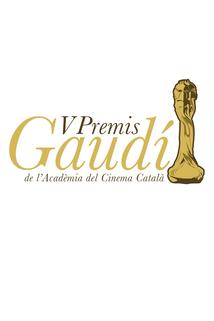V Premis Gaudí de l'Acadèmia del Cinema Català  - V Premis Gaudí de l'Acadèmia del Cinema Català