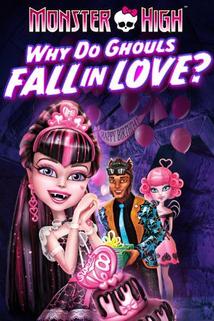 Profilový obrázek - Monster High: Why Do Ghouls Fall in Love?