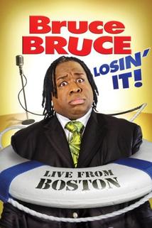 Profilový obrázek - Bruce Bruce: Losin' It, Live from Boston