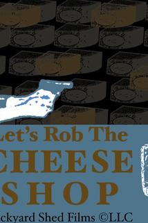 Profilový obrázek - Let's Rob the Cheese Shop
