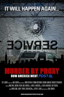 Murder by Proxy: How America Went Postal