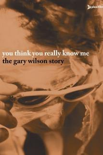 Profilový obrázek - You Think You Really Know Me: The Gary Wilson Story
