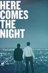 Here Comes the Night (2013)