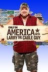 Only in America with Larry the Cable Guy (2011)