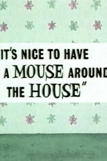Profilový obrázek - It's Nice to Have a Mouse Around the House