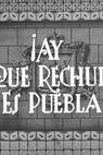 ¡Ay qué rechula es Puebla! (1946)