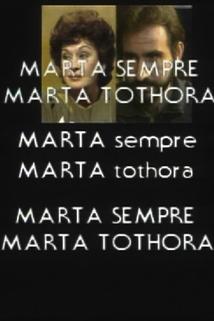 Marta sempre, Marta tothora  - Marta sempre, Marta tothora