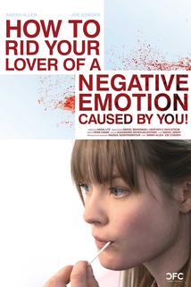 How to Rid Your Lover of a Negative Emotion Caused by You!
