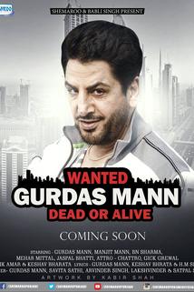 Wanted: Gurdas Mann Dead or Alive